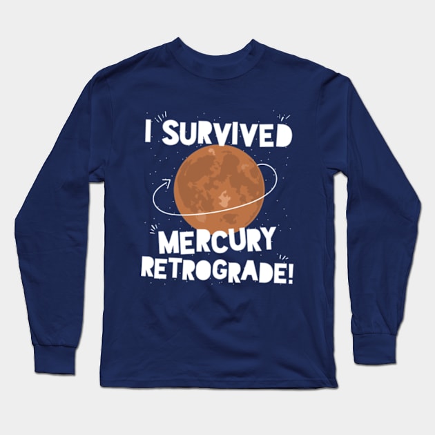 I Survived Mercury Retrograde! Long Sleeve T-Shirt by Plan8